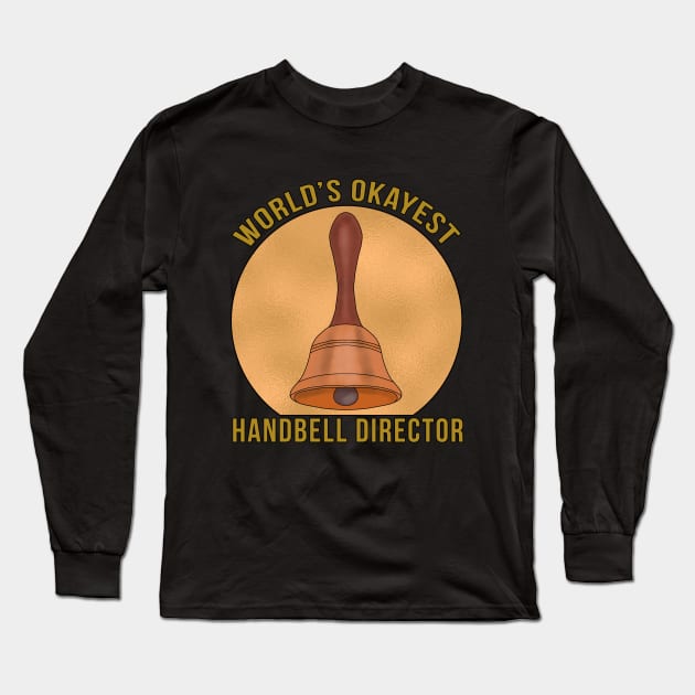 World's Okayest Handbell Director Long Sleeve T-Shirt by DiegoCarvalho